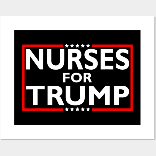 Nurses For Trump President Election 2024 Wall Art by Emily Ava 1